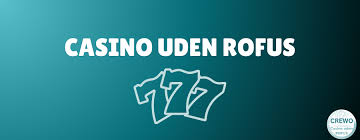 Udenlandske Casinoer Uden Rufus - Oplev Spænding Uden Begrænsninger