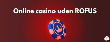 Danmark Casinos Uden Rofus En Guide til Spiloplevelser uden Begrænsning Danmark Casinos Uden Rofus En Guide til Spiloplevelser uden Begrænsning