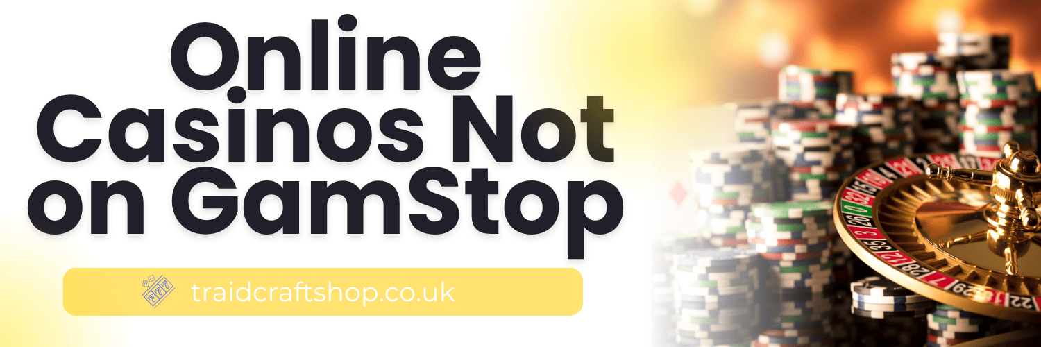 Exploring Not on Gamstop Casinos A Guide for Players 134230332