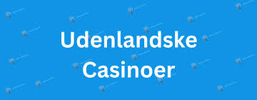 Bedste Udenlandske Online Casino - Find Din Favorit Spilleoplevelse