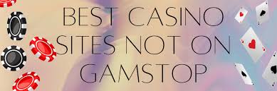 Exploring Online Casinos Not Registered with GamStop -1409197964