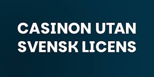 Casino Utan Svensk Licens En Guide för Svenskar Casino Utan Svensk Licens En Guide för Svenskar
